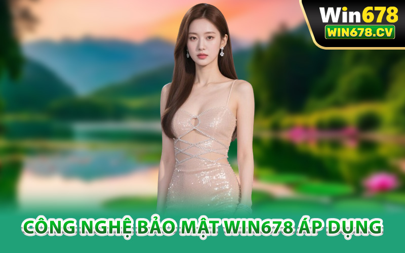 Công nghệ bảo mật Win678 áp dụng