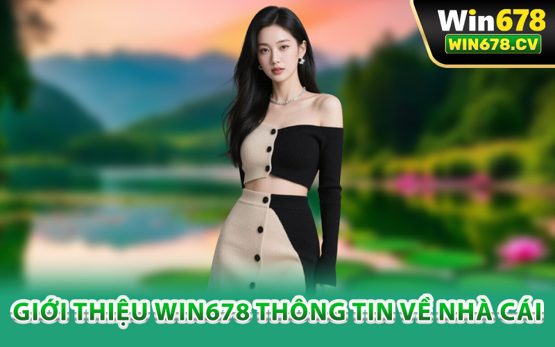 Giới thiệu Win678 thông tin về nhà cái