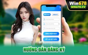 Hướng Dẫn Đăng Ký Win678
