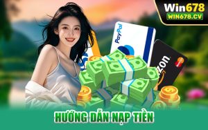 Hướng Dẫn Nạp Tiền Win678