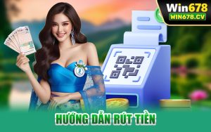 Hướng Dẫn Rút Tiền Win678